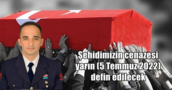 Şehidimizin cenazesi yarın
