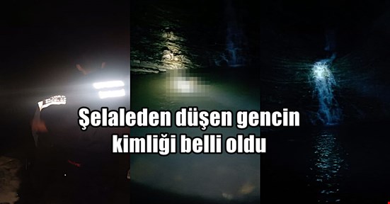 Şelaleden düşen gencin kimliği belirlendi