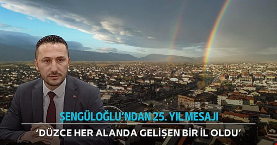 Şengüloğlu’ndan 25. yıl mesajı