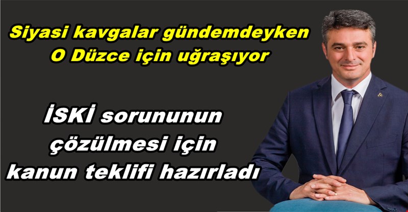Yılmaz İSKİ sorunun çözümü için kanun teklifi hazırladı