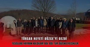 Acente sahipleri Düzce’ye hayran kaldı