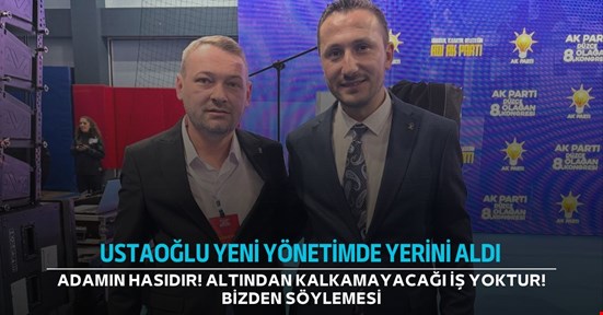Adamın hasıdır! Ustaoğlu yeni yönetimde listeye girdi