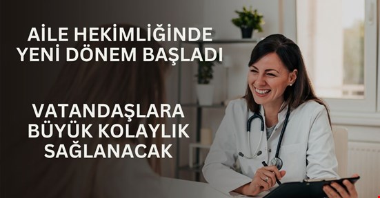 Aile hekimliğinde yeni dönem başladı!