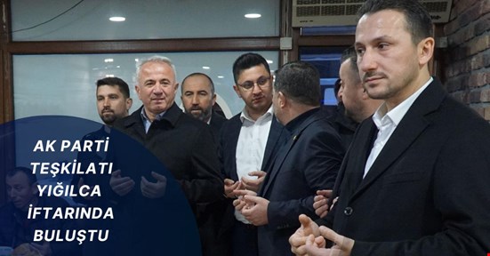 AK Parti'nin Yığılca iftarında ilçenin durumu konuşuldu