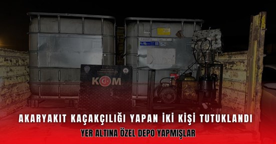 Akaryakıt kaçakçılığı yapan 2 kişi tutuklandı