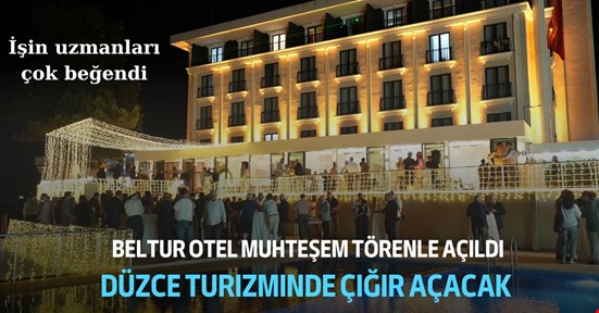 Akçakoca Beltur Otel görkemli törenle açıldı
