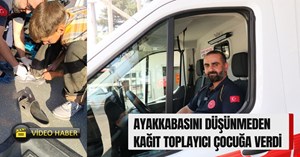 Ambulans şoförü çocuğu yalın ayak bırakmadı, istasyona galoşla döndü