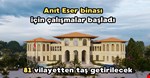Anıt Eser binası çalışmaları başladı