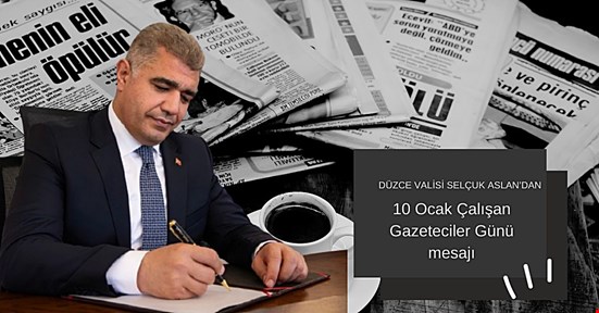 Aslan Vali’den 10 Ocak Gazeteciler Günü mesajı!