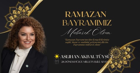 Aslıhan Akbal Tüysüz Ramazan Bayramınızı kutlar