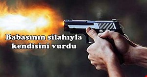 Babasının silahıyla kendisini vurdu
