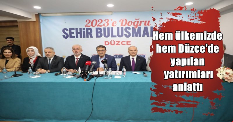 Bakan Dönmez, Düzce’de yapılan yatırımları anlattı