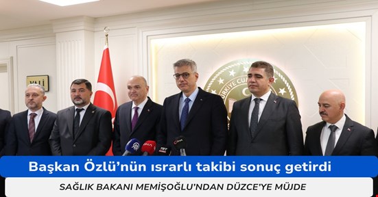 Bakan Memişoğlu’ndan Düzce’ye 500 yataklı hastane müjdesi