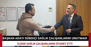 Başkan Adayı Sübekçi, sağlık çalışanlarını unutmadı