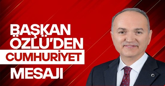 Başkan Özlü’den 102. yıl mesajı