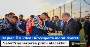 Başkan Özlü’den Düzcespor’a moral ziyareti! Prim sözü verdi