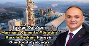 Başkan Özlü’den, Marmara Çimento sahibi Hüseyin Gündoğdu’ya çağrı
