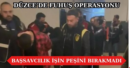 Başsavcılığın uzun süre takibi sonrası fuhuş suçundan 5 kişi yakalandı