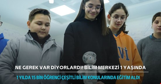 Batı Karadeniz’in tek bilim merkezi 1 yaşında