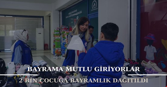 Bayramda boyunları bükük kalmayacak! 2 bin çocuğa bayram hediyesi