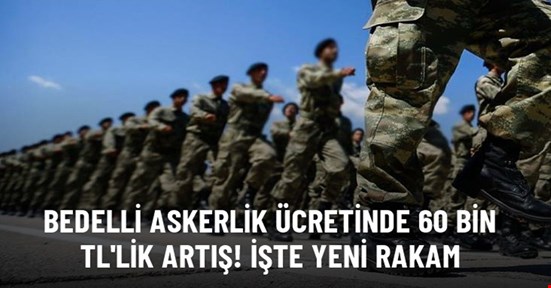 Bedelli askerlik ücretinde 60 bin liralık artış!