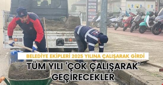 Belediye ekipleri 2025’in ilk ışıklarında sahaya indi