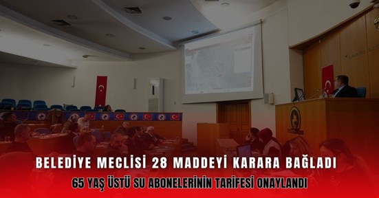 Belediye Meclisi 28 maddeyi karara bağladı