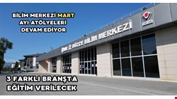 Bilim Merkezi Mart ayı atölyelerinde 3 farklı bölüm açılacak