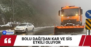 Bolu Dağı’nda kar ve sis etkili oluyor