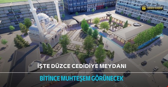 Cedidiye Meydan Projesi 2. etabı başlıyor! Düzce Belediyesi’ne bir kuruş maliyeti olmayacak