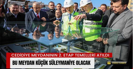 Cedidiye Meydan Projesi ikinci etap temelleri atıldı
