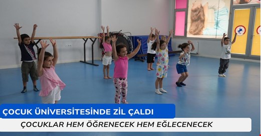 Çocuk Üniversitesi yaz okulunda zil çaldı