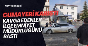 Cumayeri karıştı! İlçe Emniyet Müdürlüğü'nü birbirine kattılar