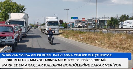 D-100 yan yolda gelişi güzel parklaşma tehlike oluşturmaya başladı