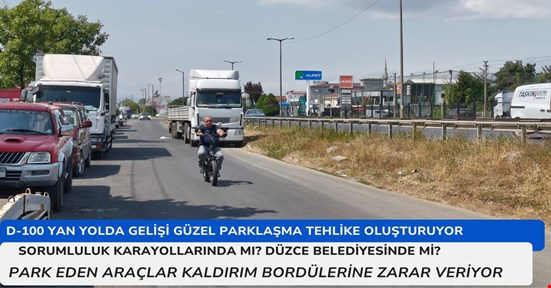 D-100 yan yolda gelişi güzel parklaşma tehlike oluşturmaya başladı