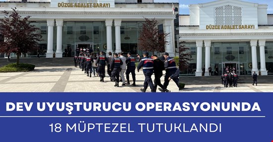 Dev operasyonda 18 tutuklama