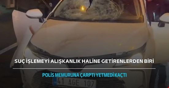 Dur ihtarına uymadığı gibi polis memuruna çarptı