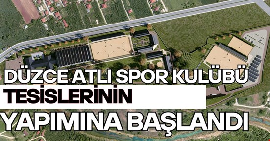 Düzce Atlı Spor Kulübü tesislerinin yapımına başlandı