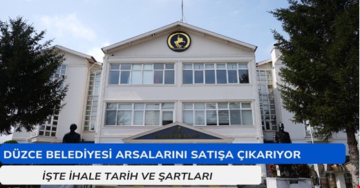 Düzce Belediyesi arsalarını ihale ile satacak