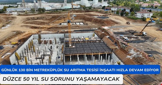 Düzce Belediyesi günlük 130 bin metreküplük içme suyu arıtma tesisi inşaatı hızla devam ediyor