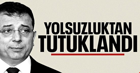 Ekrem İmamoğlu tutuklandı