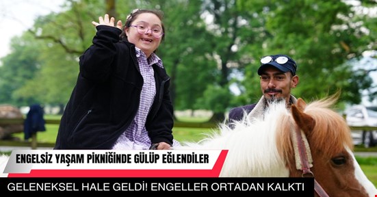 Engelsiz Yaşam Pikniği renkli görüntülere sahne oldu