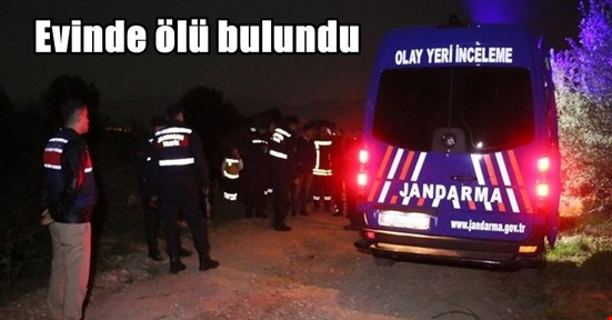 Evinde ölü bulundu