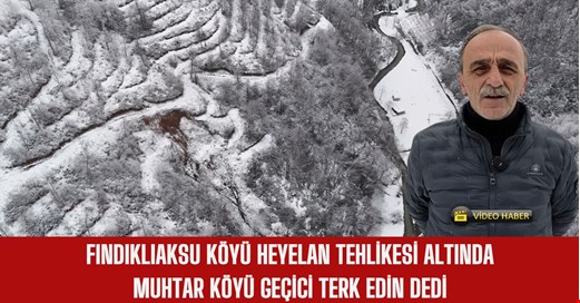 Fındıklıaksu köyünde heyelanların ardı arkası kesilmiyor