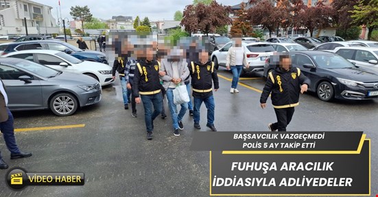 Fuhuşa aracılık iddiasıyla 5 kişi adliyede