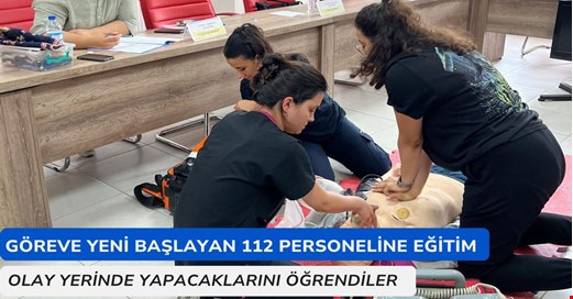 Göreve yeni başlayan 112 personeline temel modül eğitimi verildi