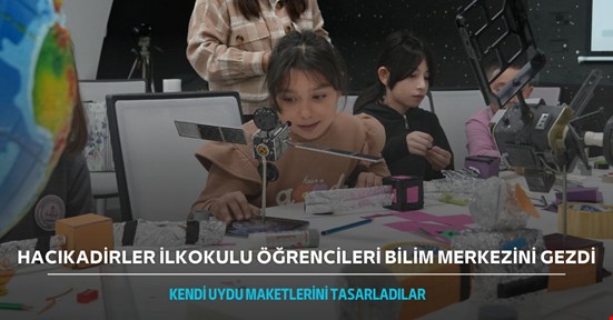 Hacıkadirler ilkokulu öğrencileri Bilim Merkezini gezdi