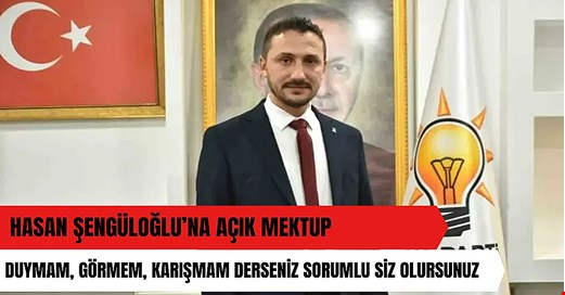 Hasan Şengüloğlu’na açık mektup