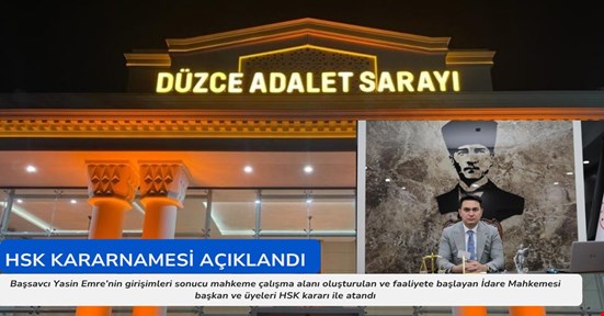 HSK 2025 ana kararnamesi sonrası Düzce idare mahkemesinin yeni hazırlanan yeri için başkan ve üyeleri atandı