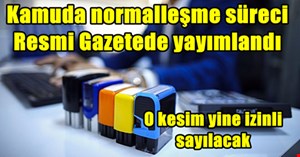 Kamuda normalleşme başlıyor 60 yaş üzeri ve gebeler izinli sayılmaya devam edilecek